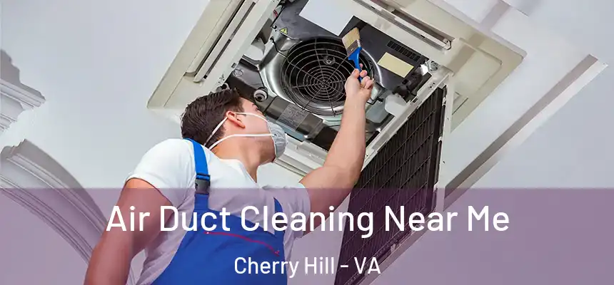  Air Duct Cleaning Near Me Cherry Hill - VA