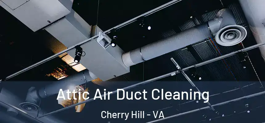  Attic Air Duct Cleaning Cherry Hill - VA