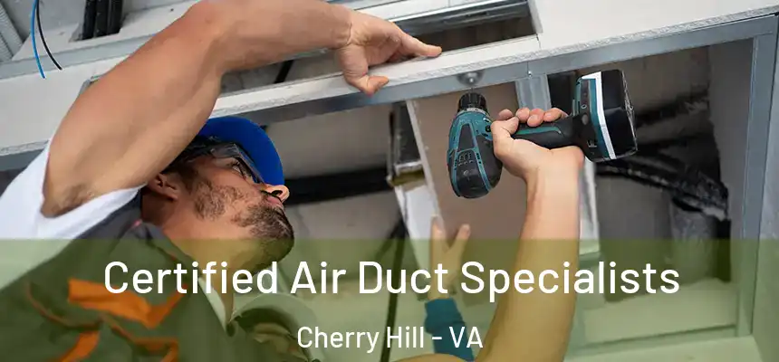  Certified Air Duct Specialists Cherry Hill - VA