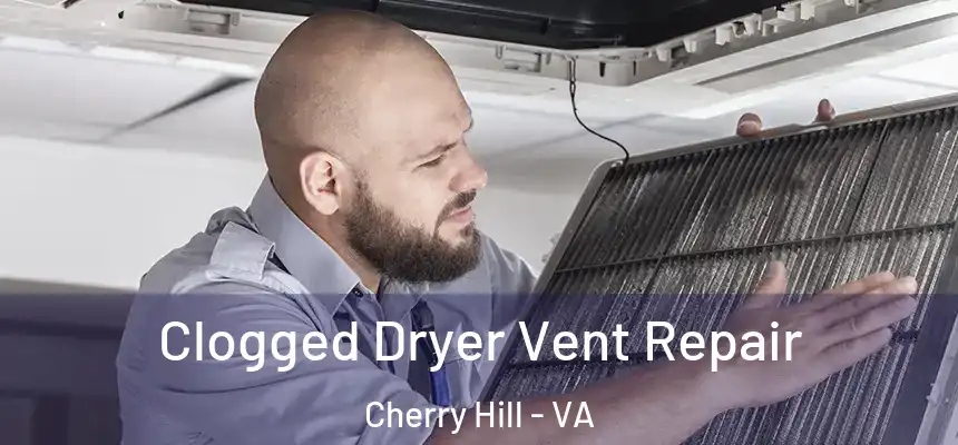  Clogged Dryer Vent Repair Cherry Hill - VA