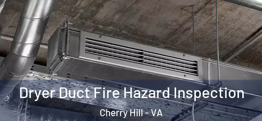  Dryer Duct Fire Hazard Inspection Cherry Hill - VA