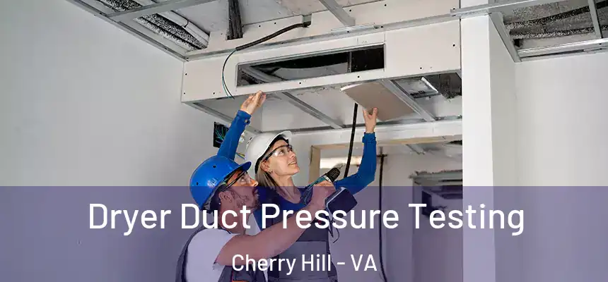  Dryer Duct Pressure Testing Cherry Hill - VA