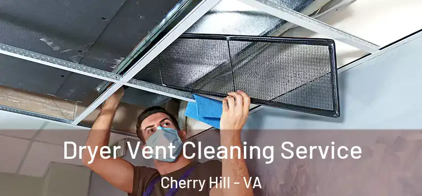  Dryer Vent Cleaning Service Cherry Hill - VA