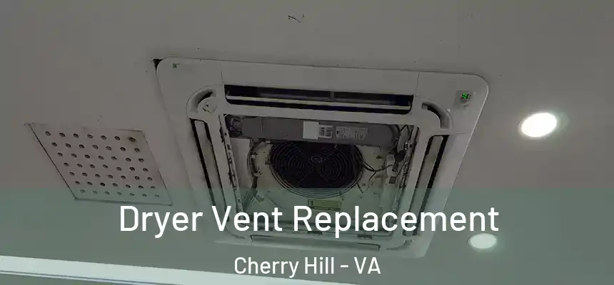  Dryer Vent Replacement Cherry Hill - VA