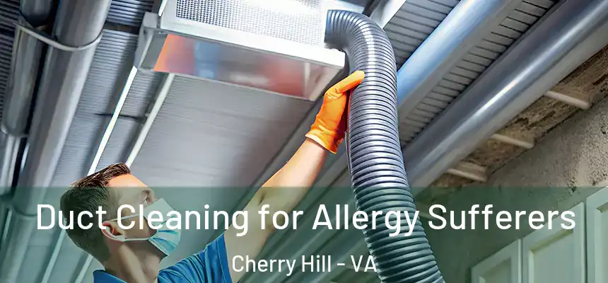  Duct Cleaning for Allergy Sufferers Cherry Hill - VA