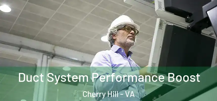  Duct System Performance Boost Cherry Hill - VA