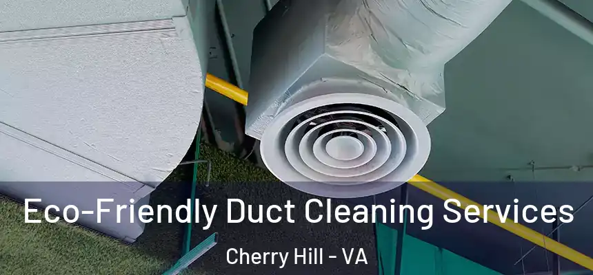  Eco-Friendly Duct Cleaning Services Cherry Hill - VA