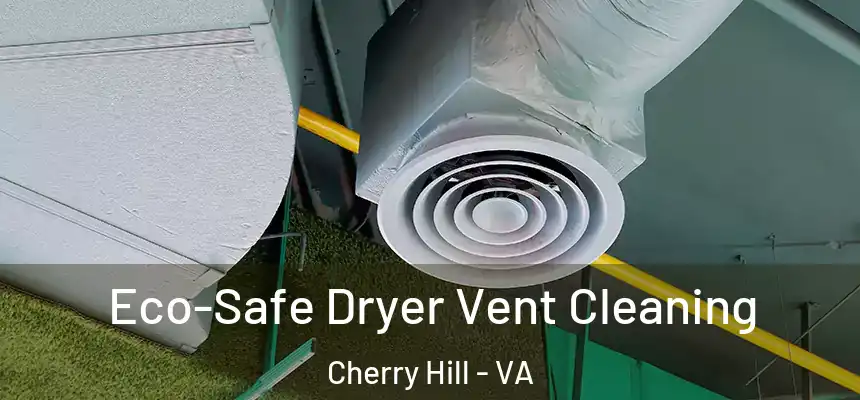  Eco-Safe Dryer Vent Cleaning Cherry Hill - VA