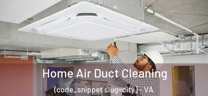  Home Air Duct Cleaning (code_snippet slug=city] - VA