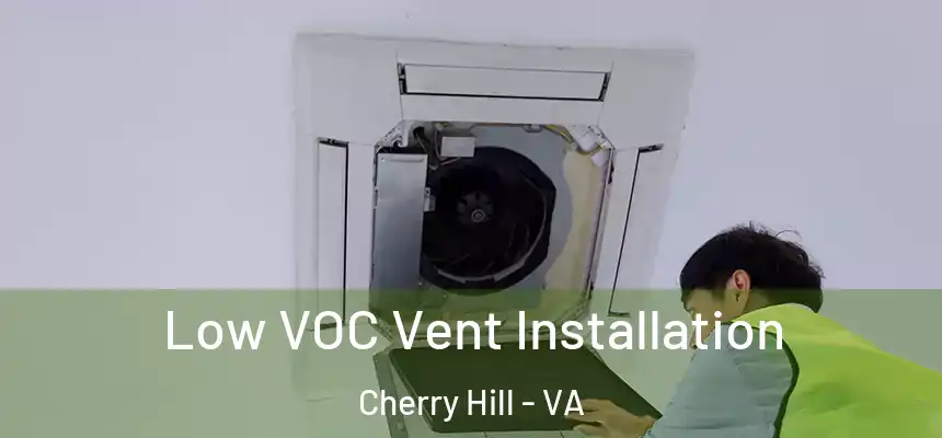  Low VOC Vent Installation Cherry Hill - VA