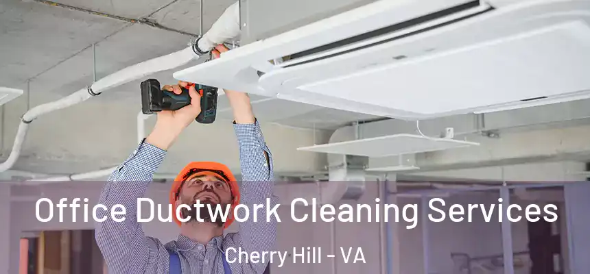  Office Ductwork Cleaning Services Cherry Hill - VA