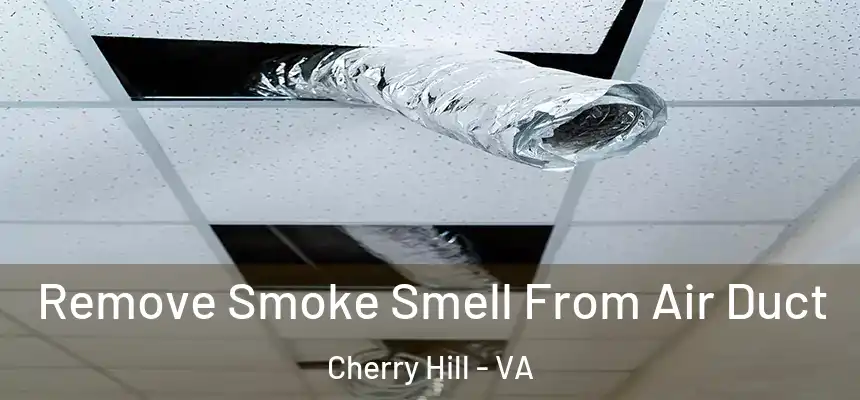  Remove Smoke Smell From Air Duct Cherry Hill - VA