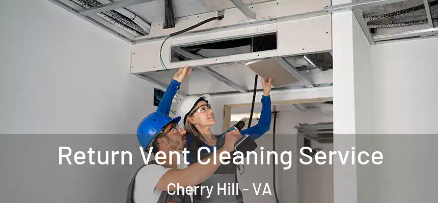  Return Vent Cleaning Service Cherry Hill - VA