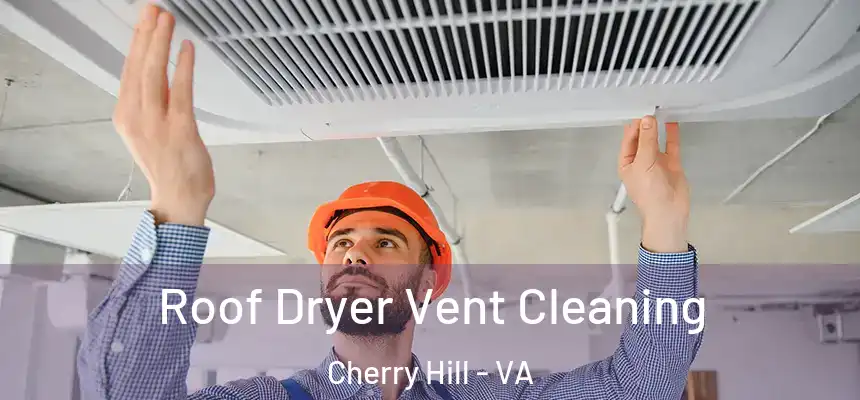  Roof Dryer Vent Cleaning Cherry Hill - VA