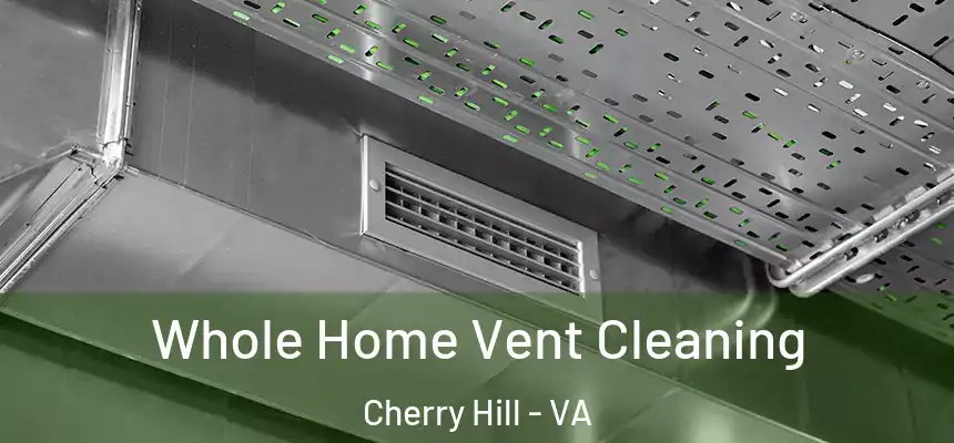  Whole Home Vent Cleaning Cherry Hill - VA